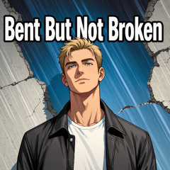 Bent but Not Broken
