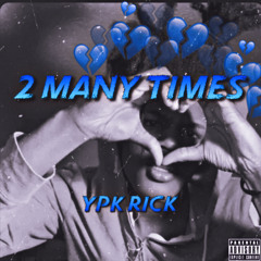YPK Rick - 2 Many Times