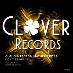 Claudia Tejeda, Matheus Rosa - Don't Be Afraid (Original Mix) [CLOVER RECORDS]