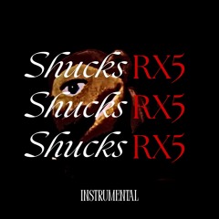 Shucks RX5 Instrumental