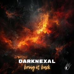 DarkNexal - Bring It Back