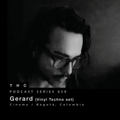 THC Podcast Series 059 - Gerard (Techno Vinyl Set)