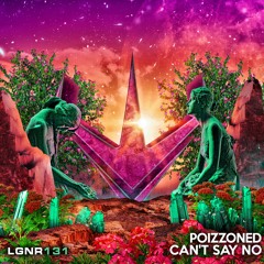 POIZZONED - Can't Say No [OUT NOW!]