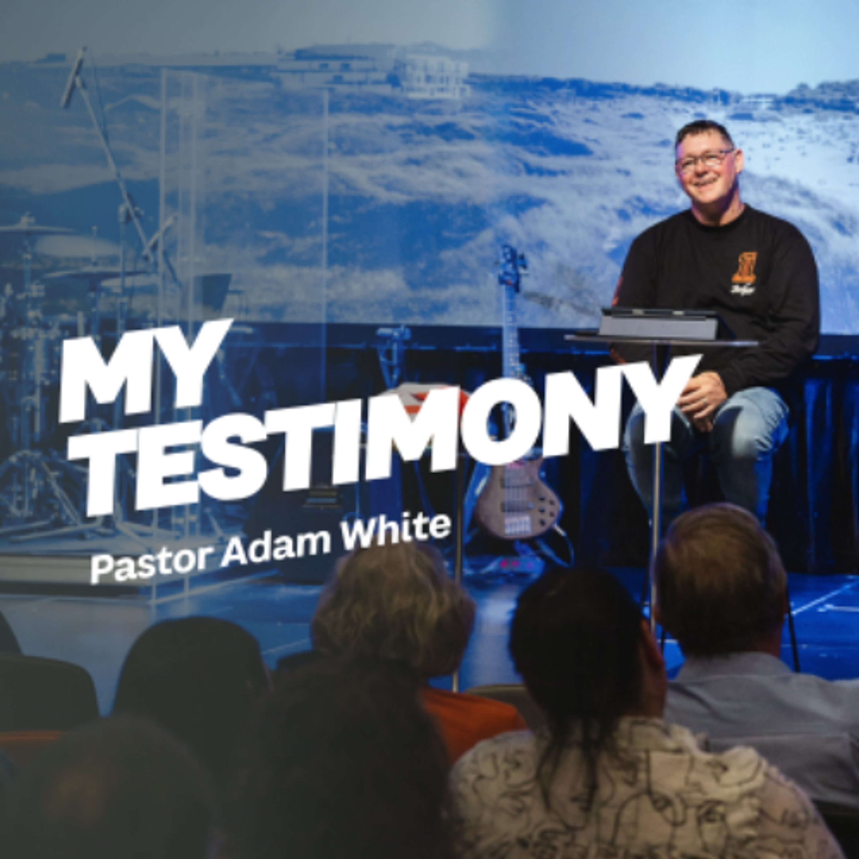 My Testimony | Pastor Adam White