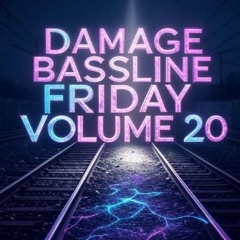 DAMAGE - Bassline Friday Volume 20
