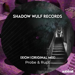 Premiere: Probe & Rupt - Ixion (Original Mix) [Shadow Wulf Records]