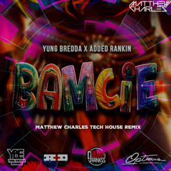 Bamcie (Matthew Charles Tech House Remix)