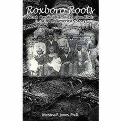eBook ✔️ PDF ROXBORO ROOTS North Carolina Families Leave Their Imprint on America's Story