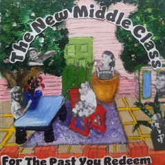 New Middle Class - For The Past You Redeem
