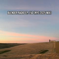 Blender Radio Ep. 150 (NYE 2025 Mix)