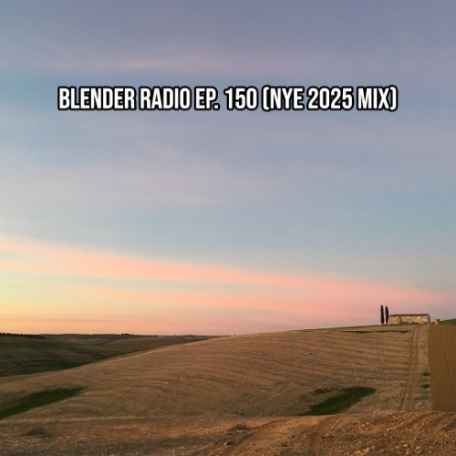 Blender Radio Ep. 150 (NYE 2025 Mix)