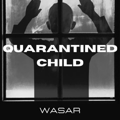 Quarantined Child (Extended)