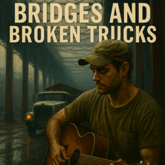 Bridges and Broken Trucks