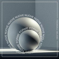 Nuove Forme - Triennale [Milan] June 19th 2021