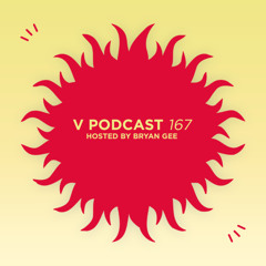V Podcast 167 - Hosted Bryan Gee feat. Level 2