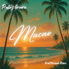 Pato's Groove - Macao (Brad Machado Remix)