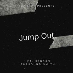Rap Star Presents, Reborn thesound smith -Jump Out (prod Fantom)
