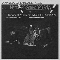 Mavrica Showcase: Marra B2B Soniks B2B Polyy @ Innocent Music w/ MAX CHAPMAN