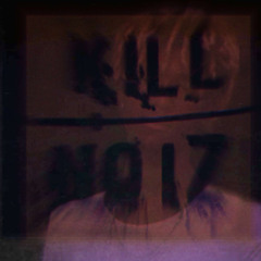 Kill Noiz (prod. Fatigue)