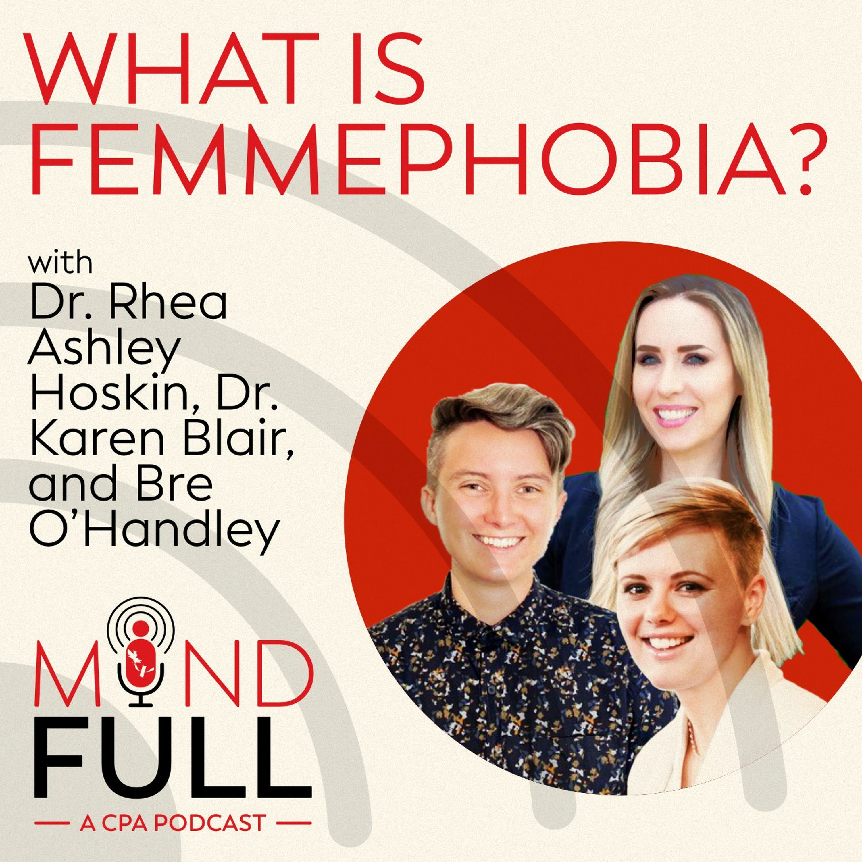 What is Femmephobia? With Dr. Karen Blair, Dr. Rhea Ashley Hoskin, And Bre O'Handley episode artwork