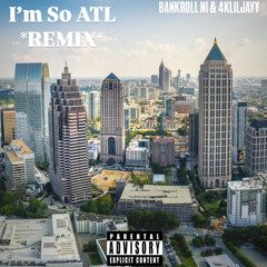 IM SO ATL (REMIX) BANKROLL NI X 4KLILJAYY
