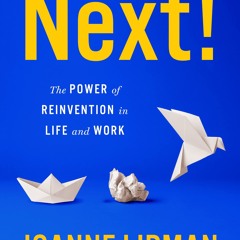 Read ebook [PDF] 📖 Next!: The Power of Reinvention in Life and Work Read Book