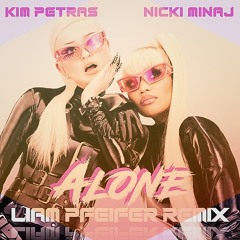 Kim Petras Feat. Nicki Minaj - Alone (Liam Pfeifer Remix)