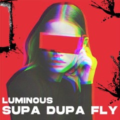 SUPA DUPA FLY - (LUMINOUS Remix)