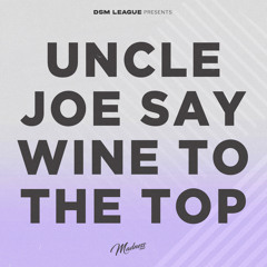 Vybz Kartel, Wiz Kid - Uncle Joe Say Wine To The Top (Dsm League Flip)