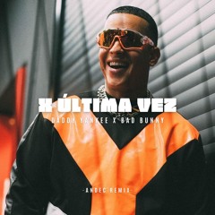 Daddy Yankee & Bad Bunny - X Última Vez (ANDEC Remix)