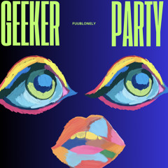 GEEKER PARTY (PROD.BAPEKASH)