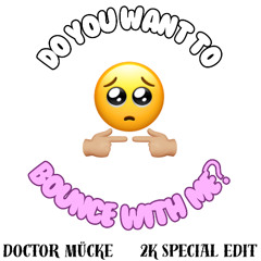 DOCTOR MÜCKE - BOUNCE WITH ME (2K SPECIAL EDIT)