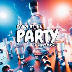 Nibzy - Cardi At A Party ( Free Mashup )