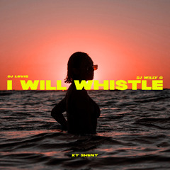 DJ Willy G ft Ky Sheny & DJ Levis- I will Whistle