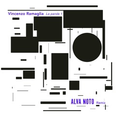 Vincenzo Ramaglia - La parole 1 (Alva Noto Remix)