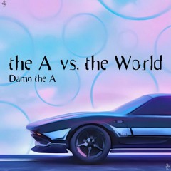 the A vs. the World