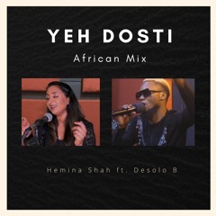 Yeh Dosti - Hemina Shah Ft Disolo (African Mix)