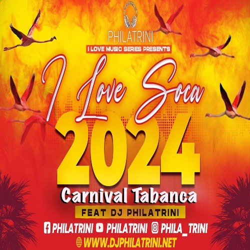I Love Soca! 2024 Vol 2 - Carnival Tabanca feat DJ PHILATRINI