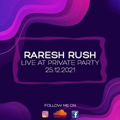 Raresh Rush - Live At Private Party 25.12.21