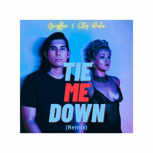 Gryffin Feat. Elley Duhe - Tie Me Down (Remix) Prod. By 4everTaylorMade