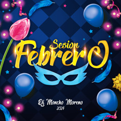 Sesion Febrero 2024 (Especial Carnaval) (Dj Moncho Moreno)