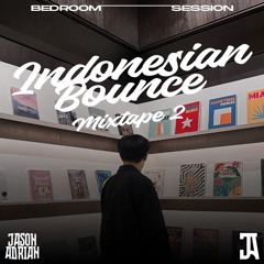 Bedroom Session - Indonesian Bounce // Mixtape 2