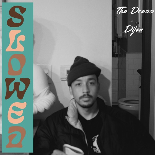 Stream The Dress By Dijon  SLOWED & VERBED  by Silky & Slowed | Listen  online for free on SoundCloud