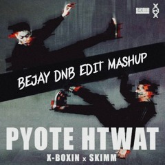 PYOTE HTWET(BEJAY DnB EDiT Mashup)