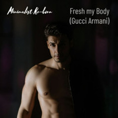 Fresh my Body (Gucci Armani)