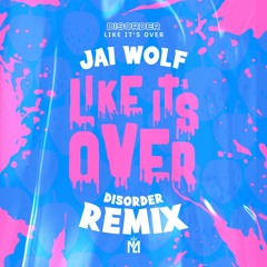 Jai Wolf ft. MNDR - Like It's Over (DISORDER Remix)
