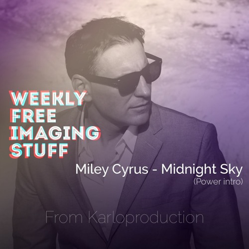 WEEKLY FREE RADIO IMAGING - Miley Cyrus - Midnight Sky - POWER INTRO