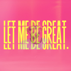 Let Me Be Great