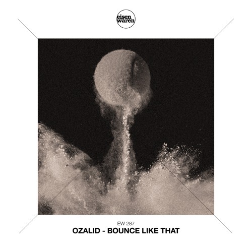 EW 287 OZALID - Bounce Like That (Extended Mix) Snippet