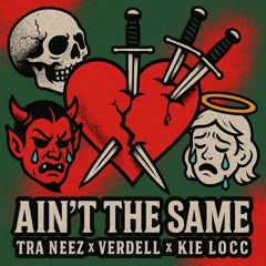 Tra Neez - Ain’t The Same (feat. Verdell & Kie Locc)